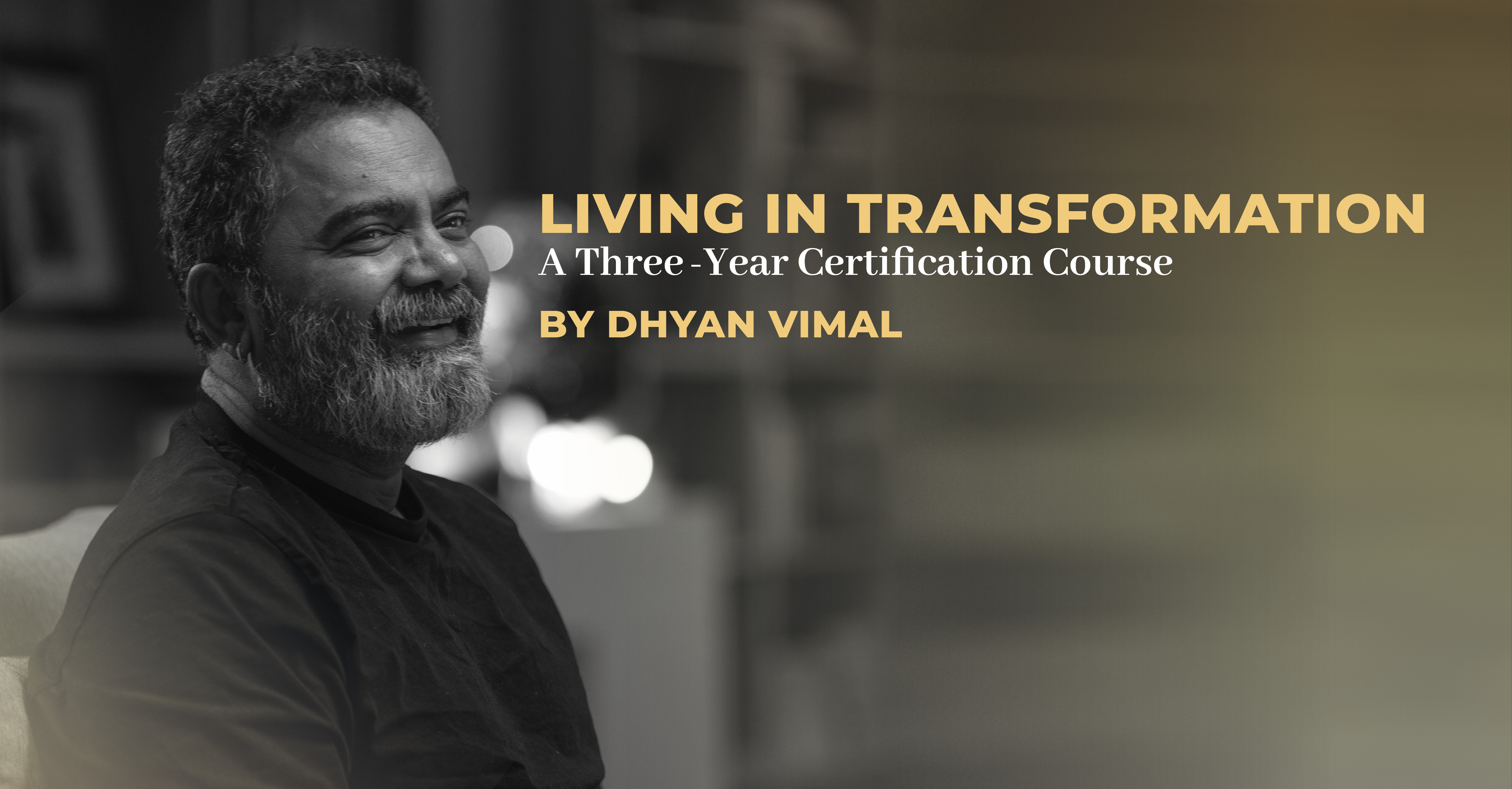 Living in Transformation — a three-year certification course by Dhyan Vimal